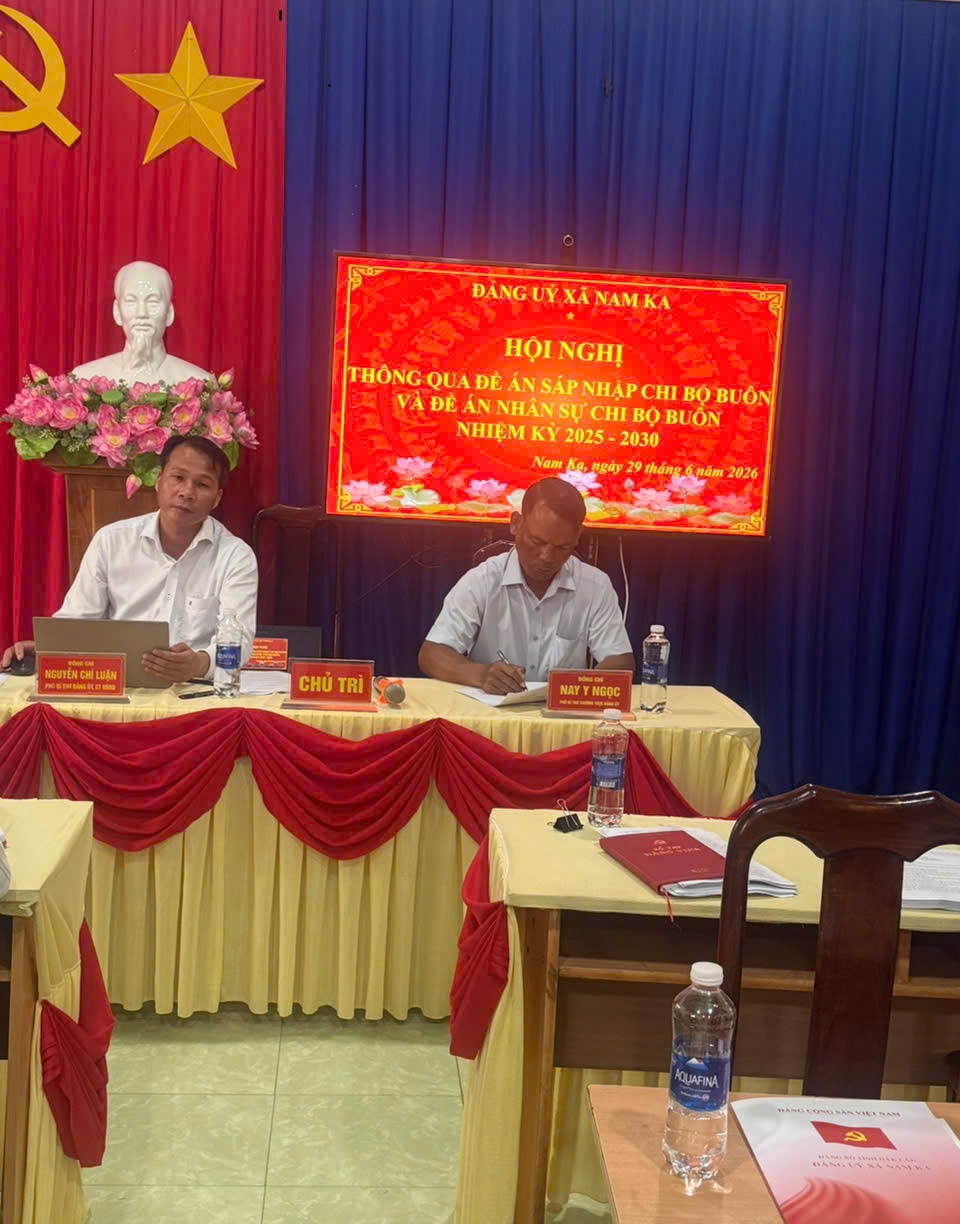 Ban Thường vụ Đảng ủy Xã Nam Ka tổ chức hội nghị thông qua Đề án sáp nhập chi bộ Buôn nhiệm kỳ 2025 – 2030